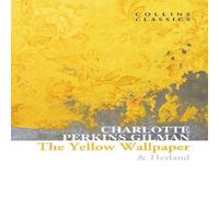 Charlotte Perkins Gilman The Yellow Wallpaper & Herland Paperback Book Charlotte Perkins Gilman Multicolor