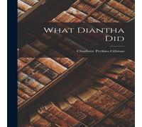 Charlotte Perkins Gilman What Diantha Did Paperback Book Charlotte Perkins Gilman Multicolor