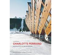 Charlotte Perriand. An Architect in the Mountains.