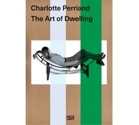 Charlotte Perriand. The Art of Dwelling