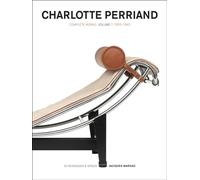 Charlotte Perriand - Volume 1: Complete Works. 1903-1940 (Charlotte Perriand Complete Works)