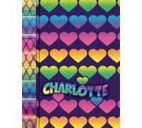Charlotte: Personalized Name Hearts Themed Notebook and Sketchbook with Motivational Coloring Phrases, Wide Ruled Lined Blank Notepad, Inspirational ... Doodling, Write Something Awesome Gift Dairy