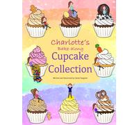 Charlotte’s Bake-along Cupcake Collection: A collection of Charlotte’s favourite recipes from her bake-along series