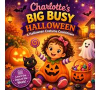 Charlotte’s Big Busy Halloween: A Fun Halloween Countdown Story (Three Hearts Personalized Name Books: Charlotte)