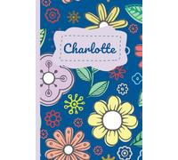 Charlotte’s Cute & Cozy Floral-Themed Notebook - Premium Edition (Design 4): A Thoughtful Gift for School, Easter, Birthday, Christmas & More