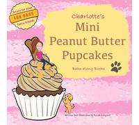 Charlotte’s Mini Peanut Butter Pupcakes, Bake-along Books: Children's Baking | Easy Recipes for Dogs | Character Baking Cookbook (Charlotte's Bake-along)