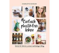 Charlotte Schül #Einfach plastikfrei leben: Schritt für Schritt zu e (Paperback)