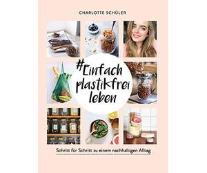 Charlotte Schül #Einfach plastikfrei leben: Schritt für Schritt zu e (Paperback)