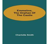 Charlotte Smith Emmeline, the Orphan of the Castle Paperback Book Charlotte Smith Multicolor