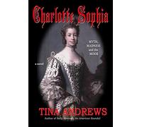 Charlotte Sophia Myth, Madness and the Moor: Volume 1