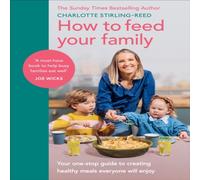 Charlotte Stirling-Reed How to Feed Your Family Hardback Book Charlotte Stirling-Reed Multicolor