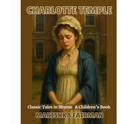 Charlotte Temple: Classic Tales in Rhyme