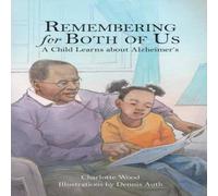 Charlotte Wood Remembering for Both of Us: A Child Learns about Alzheimer's Charlotte Wood Multicolor