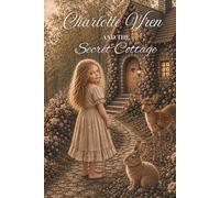 Charlotte Wren and the Secret Cottage (Charlotte Wren’s World)