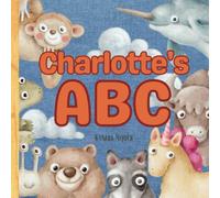 Charlotte's ABC: A Personalized Kids Book Just for Charlotte! Discover the ABCs of Self-Love with Animal Friends: A Personalized Children's Book ... Gift for Baby Showers, Holidays and Birthdays