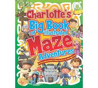 Charlotte's Big Book of Illustrated Maze Adventures: A Personalised Book of Maze Puzzles for Kids Age 4-8 With Named Puzzle Pages (Personalised Maze Books For Kids)