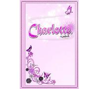 Charlotte's customized name paper Notebook: Personalized lined composition notebook for girls and women named Charlotte, cute girly design that ... printed notebooks (personalization gifts)