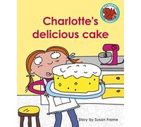 Charlotte's delicious cake (Red Squirrel Phonics Level 7)