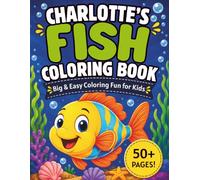 Charlotte's Fish Coloring Book: Big & Easy Fish Coloring Fun for Kids of All Ages