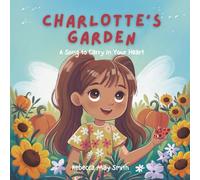 Charlotte's Garden: A Song to Carry with You: A Beautiful Garden Story about Overcoming Anxiety (Hopeful Hearts)