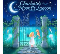 Charlotte's Moonlit Lagoon: A Personalized Bedtime Storybook for Babies & Kids: Personalized Children's Bedtime Story Book for Charlotte | Perfect ... Dreams Every Night (Dreamkeeper Chronicles)