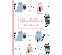 Charlotte's Notebook: Charlotte Personalized Name Cute Cat Design Notebook / Journal: 120 Page Lined Notebook: The Perfect Gift / Present for School, Easter, Birthday & Christmas