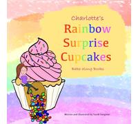 Charlotte's Rainbow Surprise Cupcakes, Bake-along Books: Children's Baking | Easy Recipes for Children | Character Baking Cookbook (Charlotte's Bake-along)