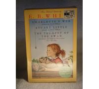Charlotte's Web, Stuart Little, & the Trumpet of the Swan: Three Beloved Classics
