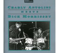 Charly Antolini - Charly Antolini Meets Dick Morrissey