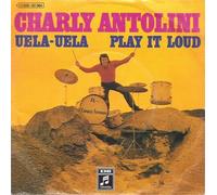 Charly Antolini - Uela-Uela / Play It Loud