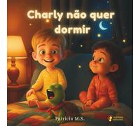 Charly não quer dormir: Uma história calma e mágica para adormecer (Los Minicuentos de Charly y Laia)