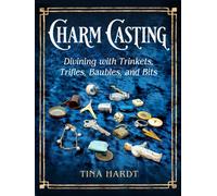 Charm Casting : Divining with Trinkets, Trifles, Baubles, and Bits Volume 3