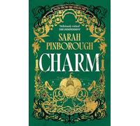 Charm: The definitive dark fantasy romance retelling of Cinderella from the Sunday Times bestselling author of global sensation Behind Her Eyes (Tales from the Kingdoms)