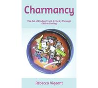 Charmancy: The Art of Finding Truth & Clarity Through Charm Casting