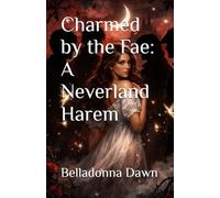 Charmed by the Fae: A Neverland Harem (Why Choose Fairy Tales)