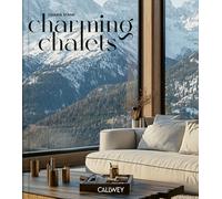 Charming Chalets : The Most Beautiful Houses to Rent