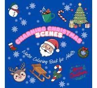 Charming Christmas Scenes - Winter Coloring Book for Adults: Relax, De-Stress, and Enjoy the Cozy Holiday Season