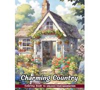 Charming Country Coloring Book: Quaint Rural Scenes for Nostalgic Art