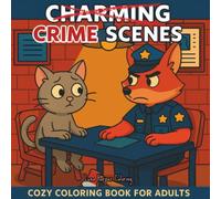 Charming Crime Scenes: A Cozy Crime Scenes Coloring Book for Adults
