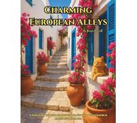 Charming European Alleys: A Grayscale Trip into Quaint Streets, Flowered Courtyards & Architectural Charm: A Color Therapy Pages Collection for Stress Relief & Mindfulness