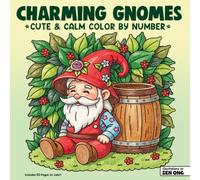 Charming Gnomes Cute & Calm Coloring Book: Colorful Gardens, Tiny Friends & Seasonal Fun (Cute & Calm Color By Number)