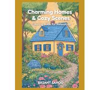 Charming Homes & Cozy Scenes: Coloring Book for Relaxation: 30 Beautiful Coloring Pages Featuring Houses, Landscapes, and Peaceful Everyday Moments for Adults and Teens (Cozy Colouring Books)