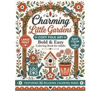 Charming Little Gardens Cozy Folk Art Bold & Easy Coloring Book for Adults: Large Print | Easy Color & Frame | Featuring 32 Relaxing Coloring Pages
