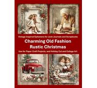 Charming Old Fashion Rustic Christmas: Vintage Inspired Ephemera for Junk Journals and Scrapbooks - Paper Craft Projects, Holiday Cut & Collage Art