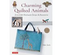 Charming Quilted Animals: Irresistible Patchwork Designs & Accessories (Includes Pull-Out Template Sheets): Irresistible Patchwork Designs & Accessories (Includes Pull-Out Template Sheets)