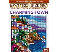 Charming Towns - Mystery Mosaic Color by Number - Vol. 09: 100 Designs in Pixel Art - Cozy Streets, Colorful Homes & Peaceful Views (Pixel Art Color by Number)