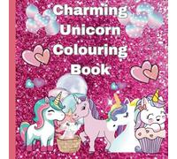 Charming Unicorn Colouring Book: Unicorn colouring pages including magical names for children ages 3-8