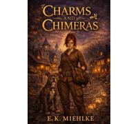 Charms and Chimeras: An Ember Wilde Mystery (Ember Wilde Cozy Mystery Series)