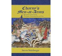 Charny's Men-at-Arms: Questions Concerning the Joust, Tournament and War