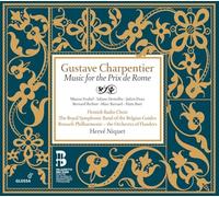 HervE Niquet; Brussels Philharmonic; Flemish Radio Choir; - Gustave Charpentier: Music for the Prix de Rome